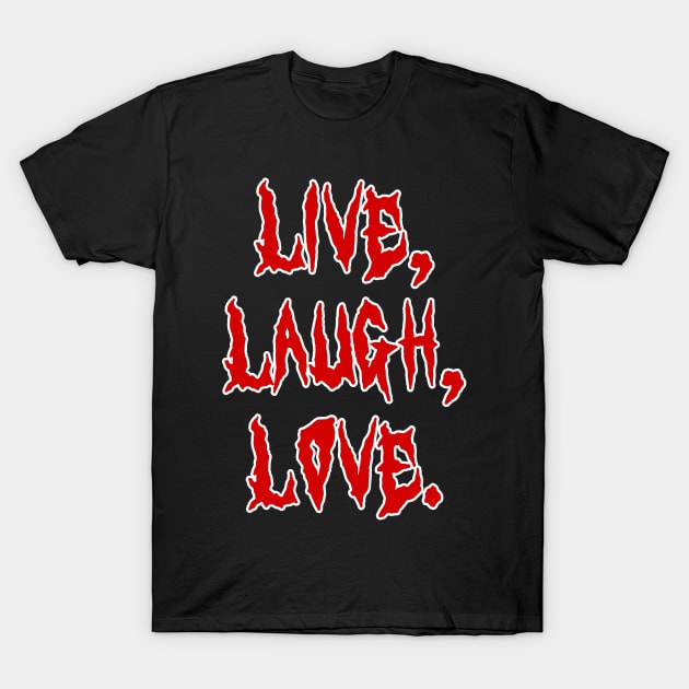 Live, laugh, love death heavy metal design T-Shirt by Captain-Jackson